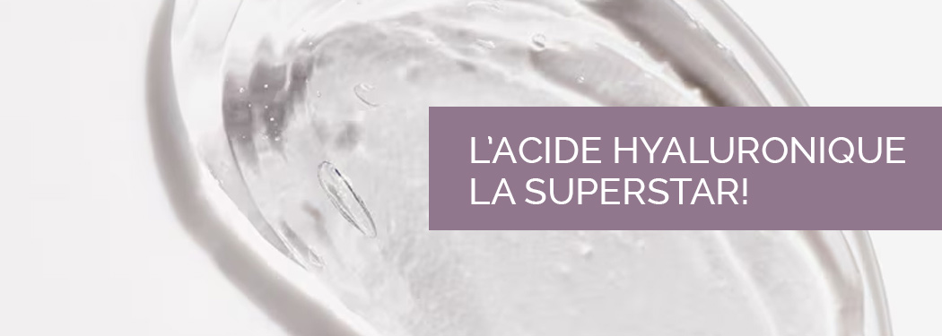 L’acide hyaluronique : la superstar des soins de la peau